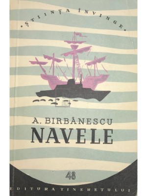 A. Birbanescu - Navele (Editia: 1957) foto