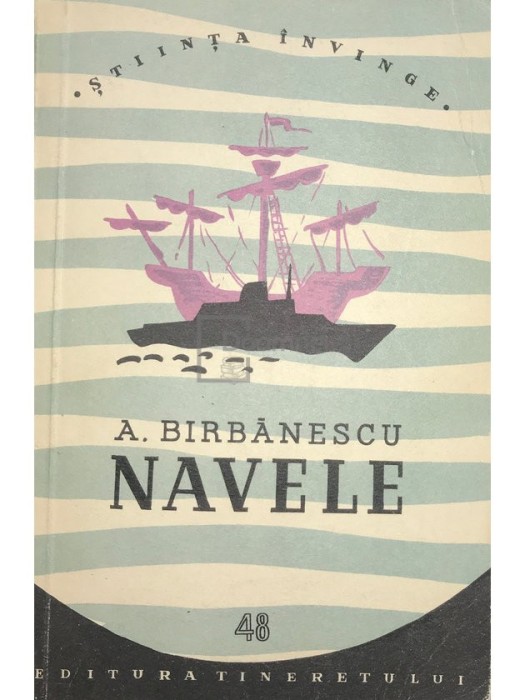 A. Birbanescu - Navele (Editia: 1957)