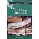 Antonio Spadaro - La ce foloseste literatura (Editia: 2006)