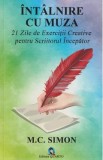 Intalnire cu muza. 21 zile de exercitii creative pentru scriitorul incepator - M.C. Simon