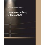 H&aacute;rom menetben - Debreczeny Gy&ouml;rgy
