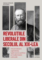 Revolutiile liberale din secolul al XIX-lea. Volumul 30. Descopera istoria