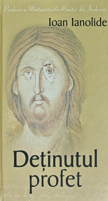 Detinutul profet - 2009 - Ioan Ianolide (C329)