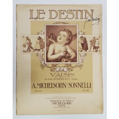 LE DESTIN , VALSE POUR PIANO par A. MICHELSON - SONNELI , INCEPUTUL SEC. XX , PARTITURA