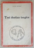TREI DESTINE TRAGICE de VICTOR BRANDUS , 1944 , DEDICATIE *