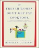 The French Women Don&#039;t Get Fat Cookbook