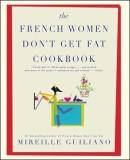 The French Women Don&#039;t Get Fat Cookbook