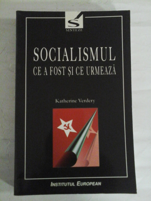 SOCIALISMUL CE A FOST SI CE URMEAZA - Katerine Verdery (dedicatie si autograf pentru prof. Gh. Onisoru)