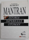 ISTORIA IMPERIULUI OTOMAN , editie coordonata de ROBERT MANTRAN , 2001