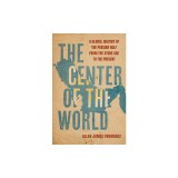 The Center of the World: A Global History of the Persian Gulf from the Stone Age to the Present