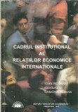 Cumpara ieftin Cadrul institutional al relatiilor economice internationale - Ioan Rotariu