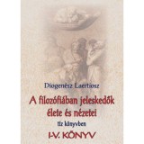 A filoz&oacute;fi&aacute;ban jeleskedők &eacute;lete &eacute;s n&eacute;zetei 1. - I-V. k&ouml;nyv - Diogen&eacute;sz Laertiosz