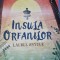 Insula orfanilor - Laurel Snyder