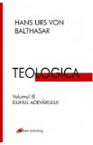 Teologica Vol.3: Duhul adevarului - Hans Urs Von Balthasar