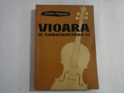 VIOARA SI CONSTRUCTORII EI - ZOLTAN HEGYESI foto