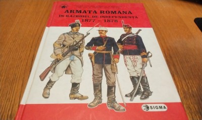 ARMATA ROMANA in Razboiul de Independenta 1877-1878 - Cornel I. Scafes, Cornel M. Andonie - Editie de lux in 200 ex., 2002, 439 p.+ 16 planse color foto