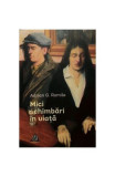 Mici schimbări &icirc;n viață - Paperback brosat - Adrian G. Romila - Charmides