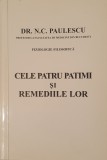 Cele Patru Patimi si Remediile Lor, Nicolae C. Paulescu, Cartea Romaneasca, 1999 (Rugul Aprins, Alexandru Mironescu, Simion Mehedinti, Spiritualitate)