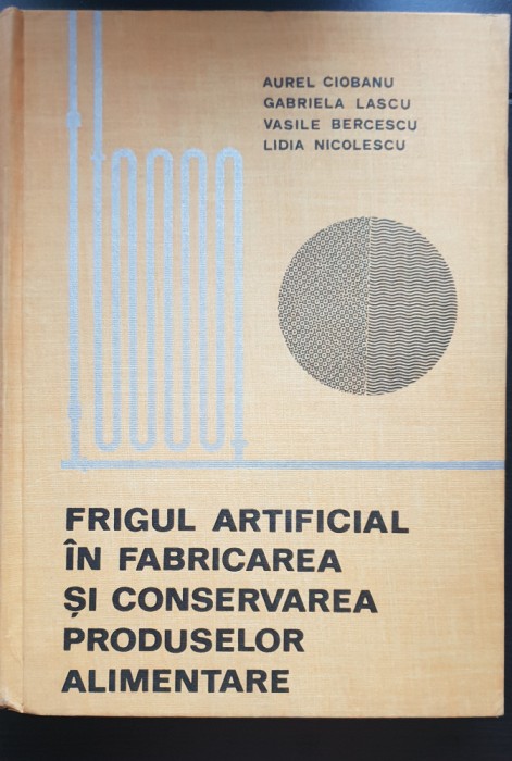 Frigul artificial &icirc;n fabricarea și conservarea produselor alimentare -A. Ciobanu
