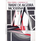 TRATAT DE ALGEBRA MODERNA VOL.1-IOAN PURDEA, GH. PIC-338264
