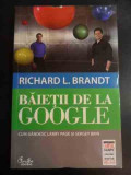 Baietii De La Google - Richard L. Brandt ,547729, Curtea Veche