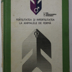 FERTILITATEA SI INFERTILITATEA LA ANIMALELE DE FERMA de V. OTEL ...C. MIHAILESCU , 1967 , COTOR CU DEFECTE