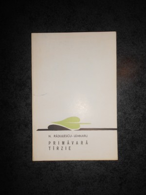 N. RADULESCU LEMNARU - PRIMAVARA TARZIE. VERSURI (1968) foto