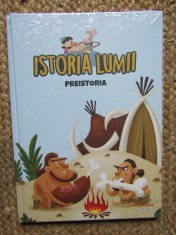 Istoria Lumii - Preistoria, Litera Mica, Coperta Cartonata, Carte ilustrata pentru copii, 2021 UN TIPLA