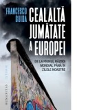 Cealalta jumatate a Europei. De la Primul Razboi Mondial pana in zilele noastre - Aurora Firta-Marin, Francesco Guida