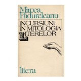 Mircea Padureanu - Incursiuni in mitologia literelor - 123261
