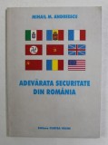 ADEVARATA SECURITATE DIN ROMANIA de MIHAIL M. ANDREESCU , 1999 * DEDICATIE