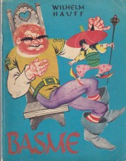 Wilhelm Hauff - Basme. Cu ilustratii de Livia Rusz