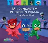 Cumpara ieftin PJMASKS: Să-i cunoaștem pe Eroii &icirc;n Pijama ...și pe răufăcători