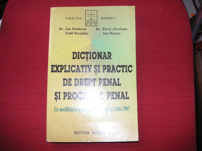 Dictionar explicativ si practic de drept penal si procesual penal -Ion Pitulescu