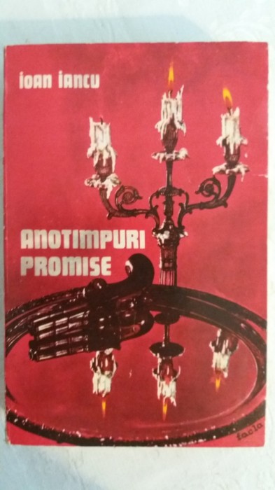 myh 418f - Ioan Iancu - Anotimpuri promise - ed 1985