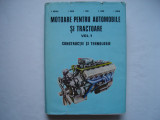 Motoare pentru automobile si tractoare (vol. I). Constructie si tehnologie, 1978, Tehnica