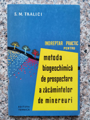 Metoda Biogeochimica De Prospectare A Zacamintelor De Minereu - S. M. Tkalici ,553199 foto