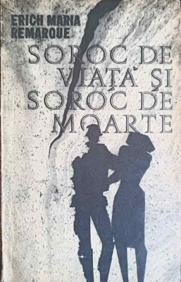 SOROC DE VIATA SI SOROC DE MOARTE-ERICH MARIA REMARQUE foto