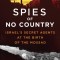 Spies of No Country: Israel&#039;s Secret Agents at the Birth of the Mossad