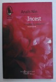 INCEST DIN JURNALUL DRAGOSTEI , NECENZURAT 1932-1934 de ANAIS NIN , 2010