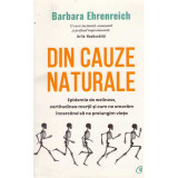 Barbara Ehrenreich - Din cauze naturale. Epidemia de wellness, certitudinea mortii si cum ne omoram incercand sa ne prelungim vi