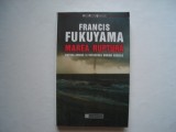 Marea ruptura. Natura umana si refacerea ordinii sociale - Francis Fukuyama, 2002, Humanitas