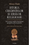 Istoria credintelor si ideilor religioase Vol.4: De la epoca marilor descoperiri geografice pina in prezent - Mircea Eliade