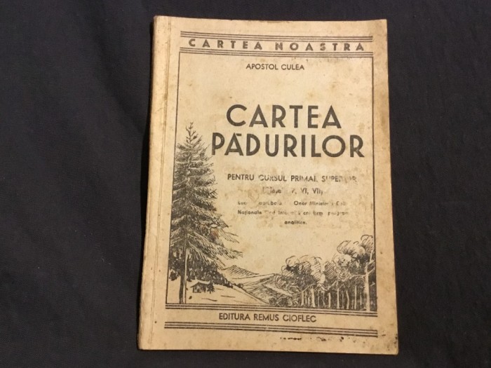 carte - Cartea Padurilor de Apostol D. Culea anul 1943 / 112 pagini !