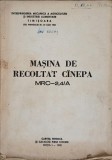 MASINA DE RECOLTAT CANEPA MRC-2,4/A-COLECTIV-240428