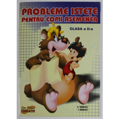 PROBLEME ISTETE PENTRU COPII ASEMENEA , CLASA A - II -A de E. DANCILA si I. DANCILA , 2008
