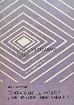 Generatoare de impulsuri si de tensiune liniar variabila - 1980 - GH. I. Mitrofan (E206) foto