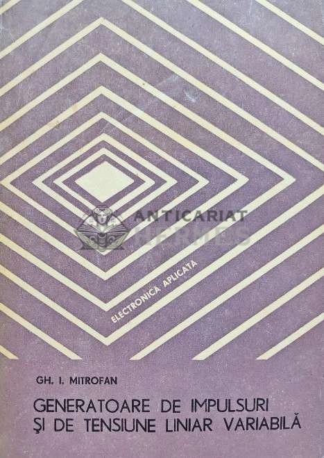 Generatoare de impulsuri si de tensiune liniar variabila - 1980 - GH. I. Mitrofan (E206)
