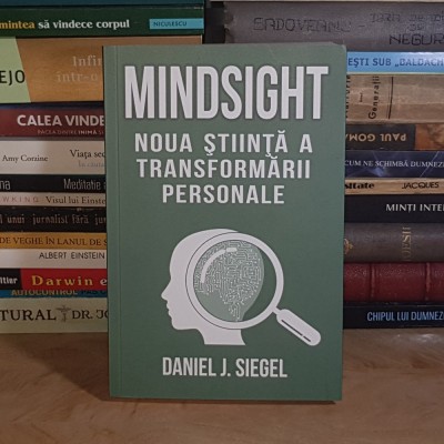 DANIEL J. SIEGEL - MINDSIGHT : NOUA STIINTA A TRANSFORMARII PERSONALE , ED. A 3-A , 2024 * foto