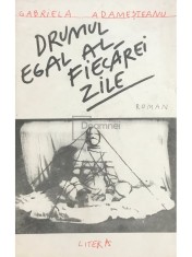 Gabriela Adamesteanu - Drumul egal al fiecarei zile (Editia: 1992) foto